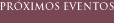 Proximos eventos